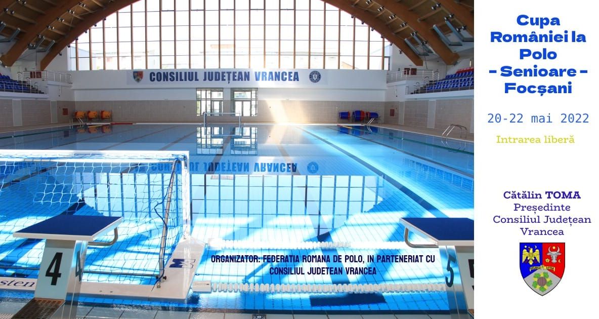 𝐂𝐮𝐩𝐚 𝐑𝐨𝐦𝐚̂𝐧𝐢𝐞𝐢 𝐥𝐚 𝐏𝐨𝐥𝐨 va fi găzduită de Bazinul de Înot Didactic din Focșani