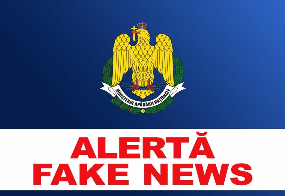 MINISTERUL APĂRĂRII NAȚIONALE: "ALERTĂ FAKE NEWS!"
